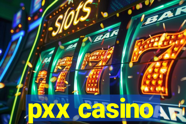 pxx casino